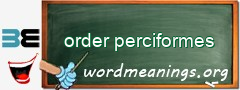 WordMeaning blackboard for order perciformes
